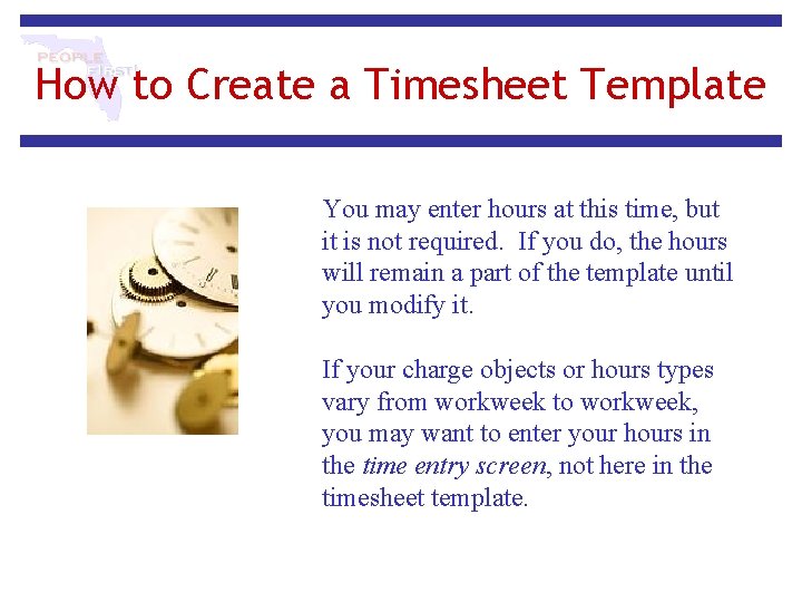 How to Create a Timesheet Template You may enter hours at this time, but