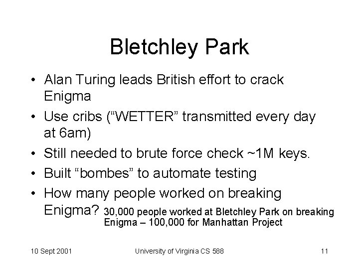 Bletchley Park • Alan Turing leads British effort to crack Enigma • Use cribs
