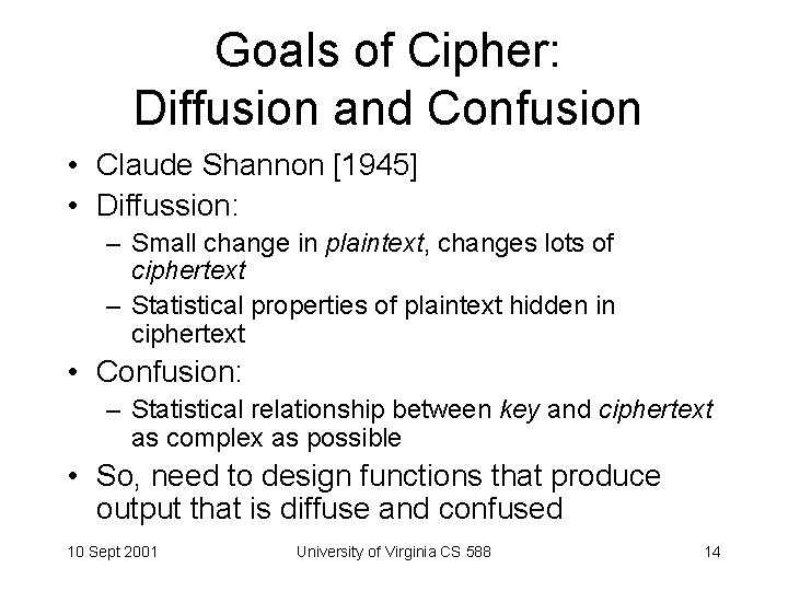 Goals of Cipher: Diffusion and Confusion • Claude Shannon [1945] • Diffussion: – Small