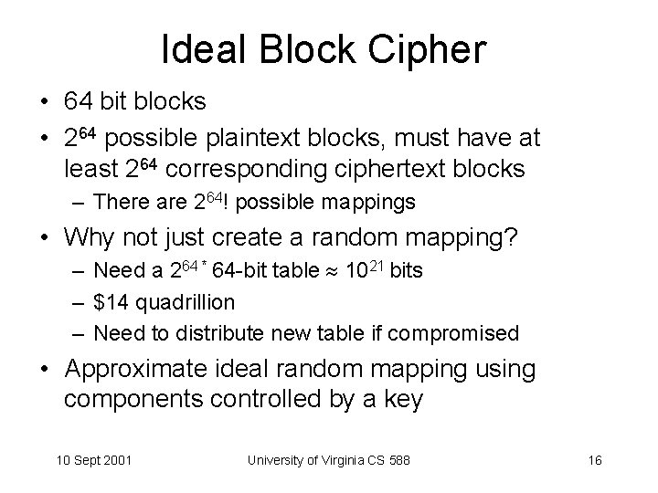 Ideal Block Cipher • 64 bit blocks • 264 possible plaintext blocks, must have