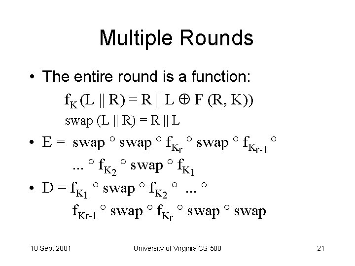 Multiple Rounds • The entire round is a function: f. K (L || R)