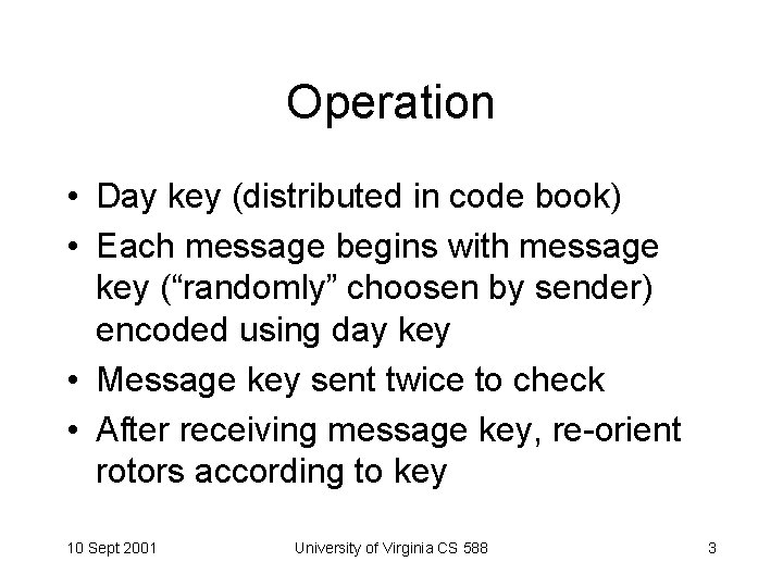 Operation • Day key (distributed in code book) • Each message begins with message