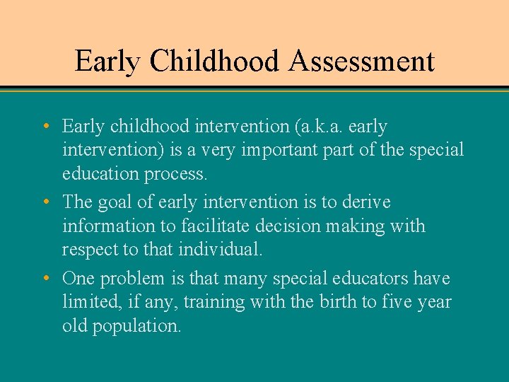 Early Childhood Assessment • Early childhood intervention (a. k. a. early intervention) is a