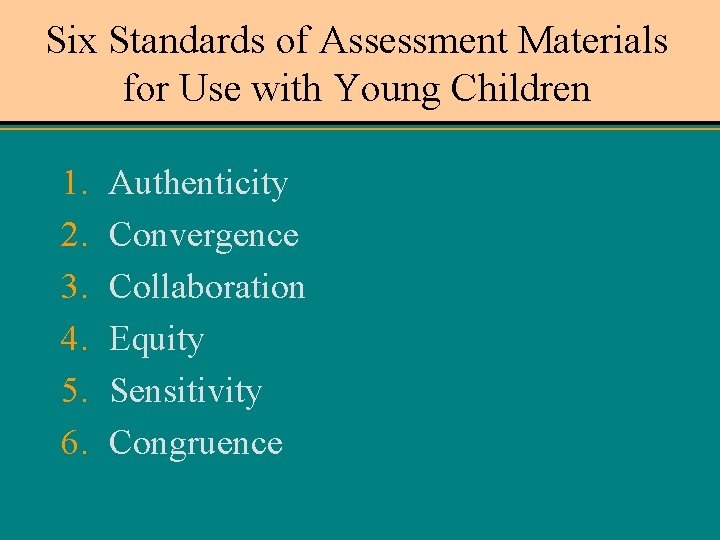 Six Standards of Assessment Materials for Use with Young Children 1. 2. 3. 4.