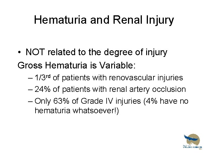 Hematuria and Renal Injury • NOT related to the degree of injury Gross Hematuria