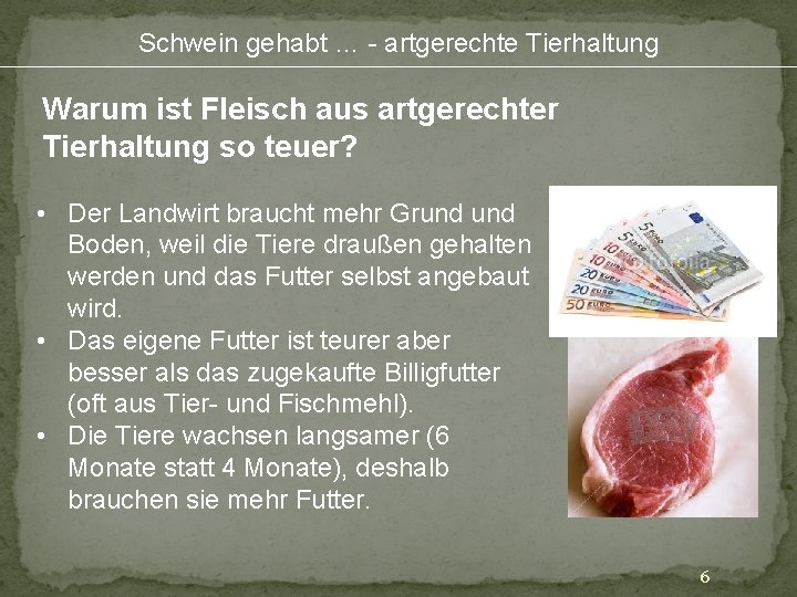 Schwein gehabt … - artgerechte Tierhaltung Warum ist Fleisch aus artgerechter Tierhaltung so teuer?