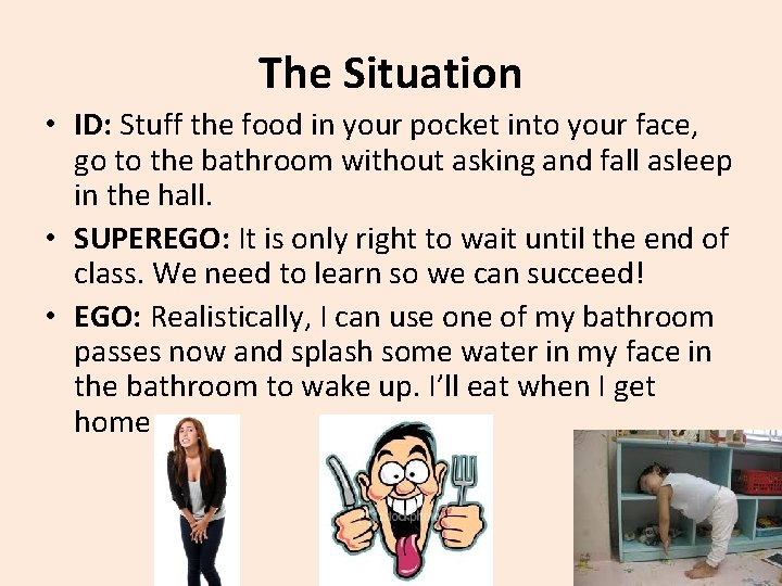 The Situation • ID: Stuff the food in your pocket into your face, go