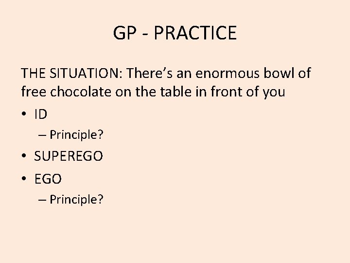 GP - PRACTICE THE SITUATION: There’s an enormous bowl of free chocolate on the