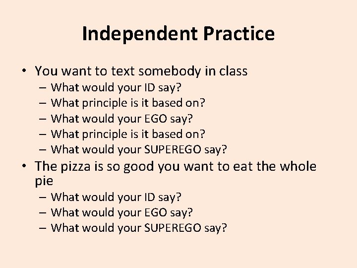 Independent Practice • You want to text somebody in class – What would your