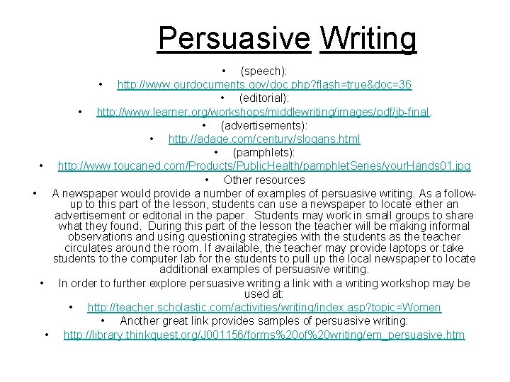 Persuasive Writing • (speech): • http: //www. ourdocuments. gov/doc. php? flash=true&doc=36 • (editorial): •