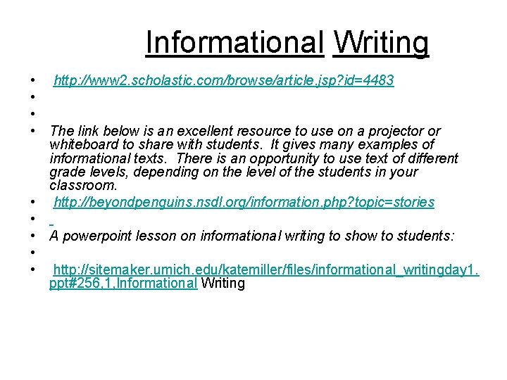 Informational Writing • • • http: //www 2. scholastic. com/browse/article. jsp? id=4483 The link