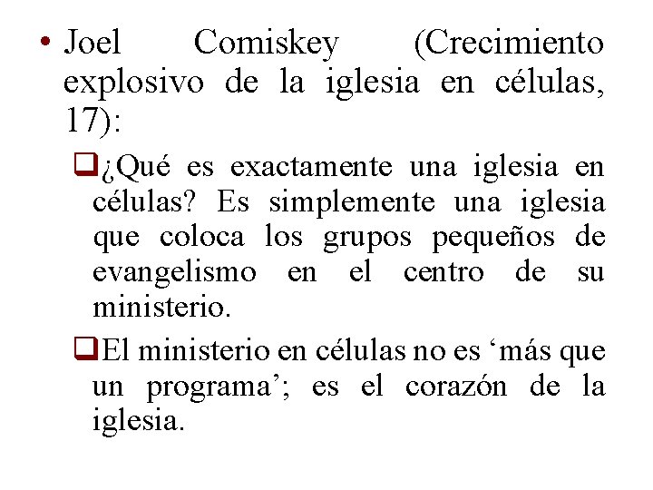  • Joel Comiskey (Crecimiento explosivo de la iglesia en células, 17): q¿Qué es