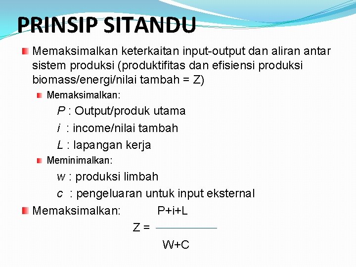 PRINSIP SITANDU Memaksimalkan keterkaitan input-output dan aliran antar sistem produksi (produktifitas dan efisiensi produksi