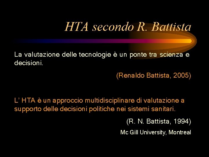 HTA secondo R. Battista La valutazione delle tecnologie è un ponte tra scienza e