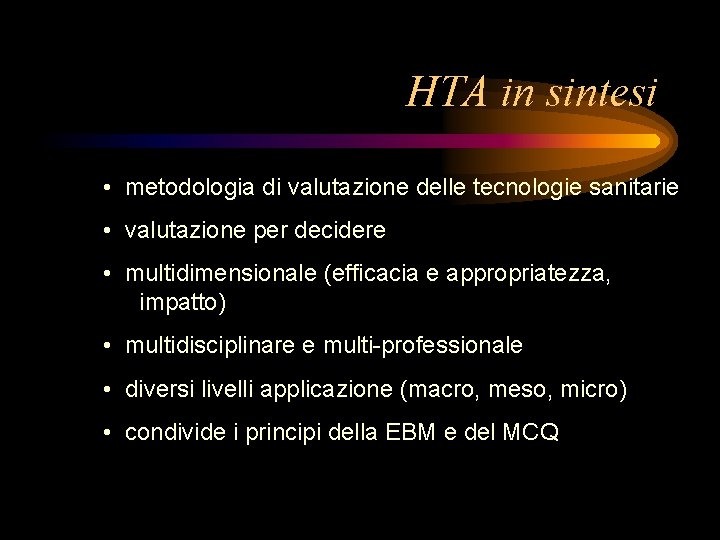 HTA in sintesi • metodologia di valutazione delle tecnologie sanitarie • valutazione per decidere