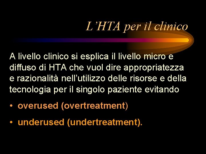 L’HTA per il clinico A livello clinico si esplica il livello micro e diffuso