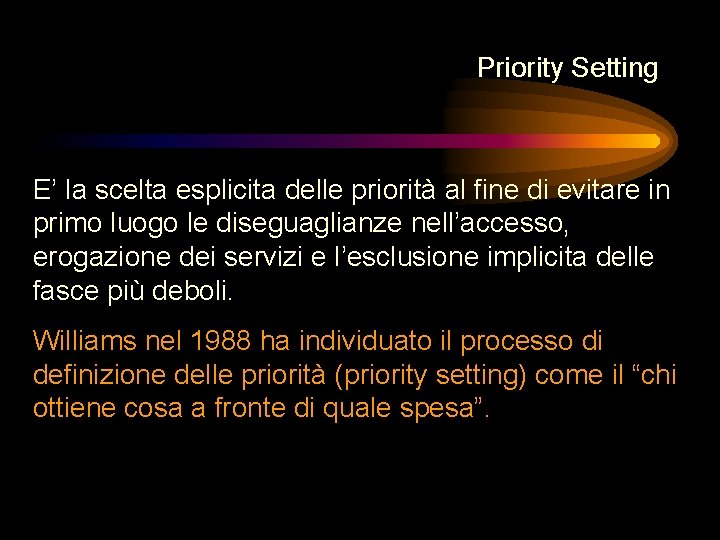 Priority Setting E’ la scelta esplicita delle priorità al fine di evitare in primo