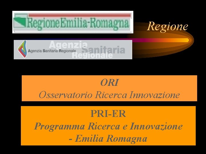 Regione ORI Osservatorio Ricerca Innovazione PRI-ER Programma Ricerca e Innovazione - Emilia Romagna 
