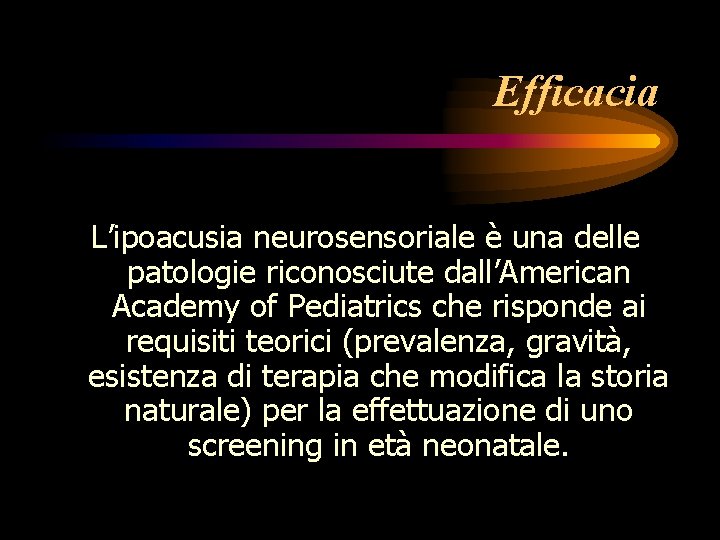 Efficacia L’ipoacusia neurosensoriale è una delle patologie riconosciute dall’American Academy of Pediatrics che risponde