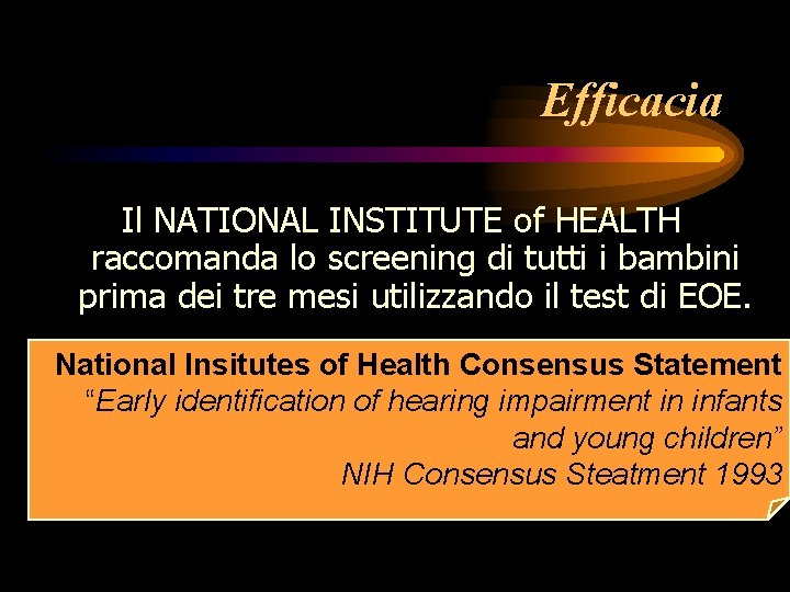 Efficacia Il NATIONAL INSTITUTE of HEALTH raccomanda lo screening di tutti i bambini prima