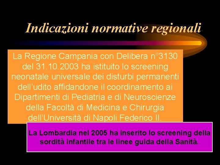 Indicazioni normative regionali La Regione Campania con Delibera n° 3130 del 31. 10. 2003