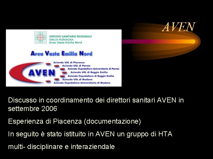 AVEN Discusso in coordinamento dei direttori sanitari AVEN in settembre 2006 Esperienza di Piacenza
