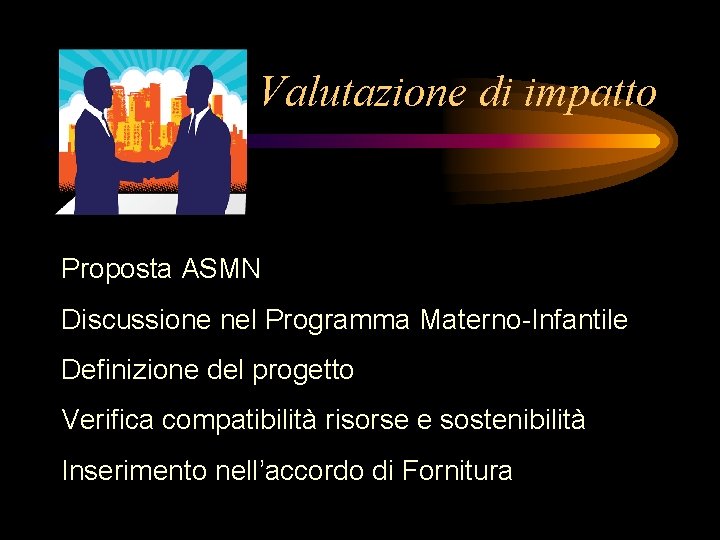 Valutazione di impatto Proposta ASMN Discussione nel Programma Materno-Infantile Definizione del progetto Verifica compatibilità