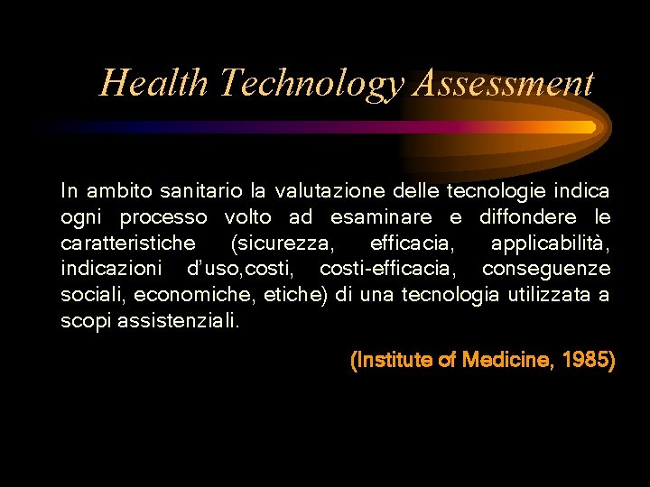 Health Technology Assessment In ambito sanitario la valutazione delle tecnologie indica ogni processo volto