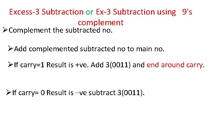 Excess-3 Subtraction or Ex-3 Subtraction using 9’s complement ØComplement the subtracted no. ØAdd complemented