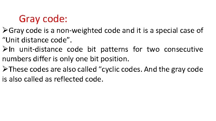 Gray code: ØGray code is a non-weighted code and it is a special case