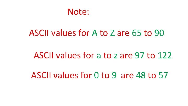 Note: ASCII values for A to Z are 65 to 90 ASCII values for Note: ASCII values for A to Z are 65 to 90 ASCII values for