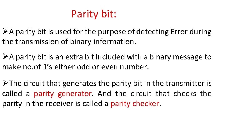 Parity bit: ØA parity bit is used for the purpose of detecting Error during