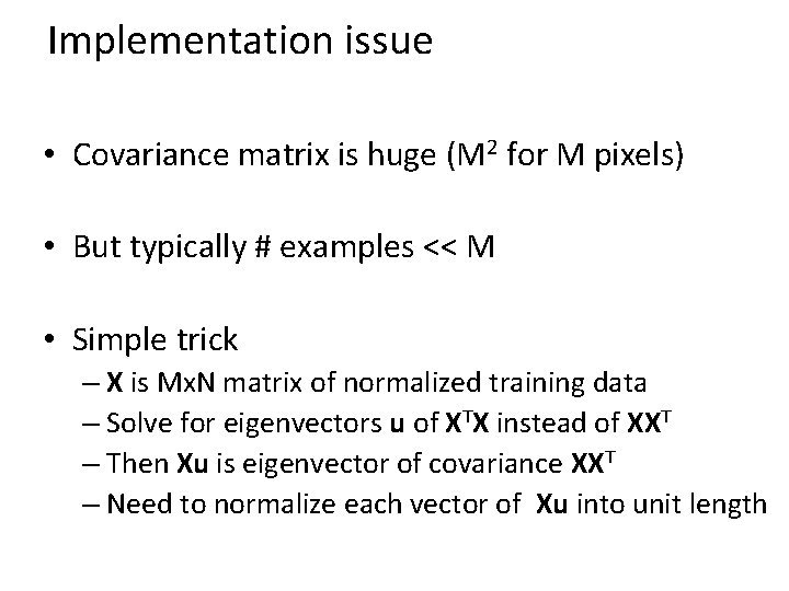 Implementation issue • Covariance matrix is huge (M 2 for M pixels) • But