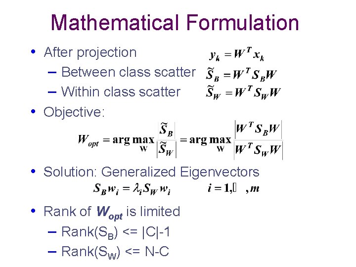 Mathematical Formulation • After projection – Between class scatter – Within class scatter •