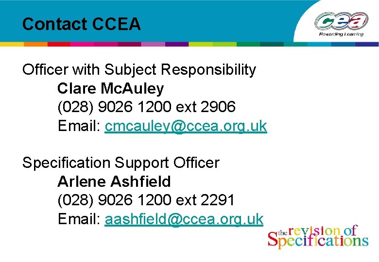 Contact CCEA Officer with Subject Responsibility Clare Mc. Auley (028) 9026 1200 ext 2906