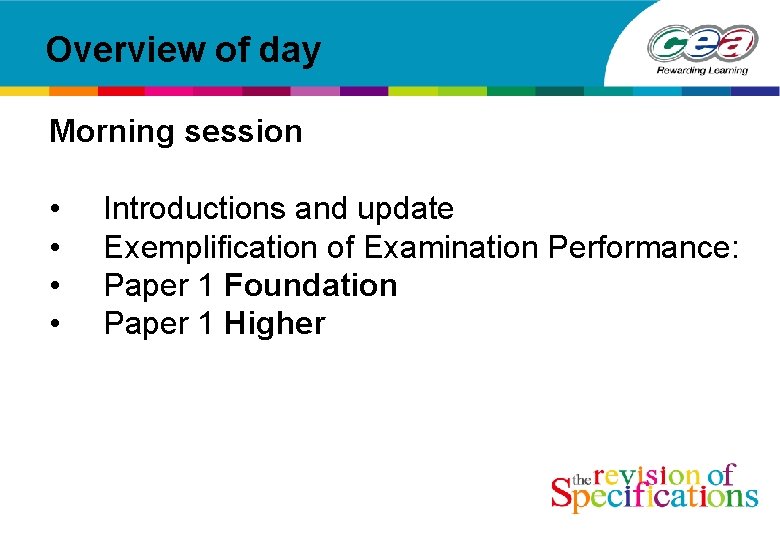 Overview of day Morning session • • Introductions and update Exemplification of Examination Performance: