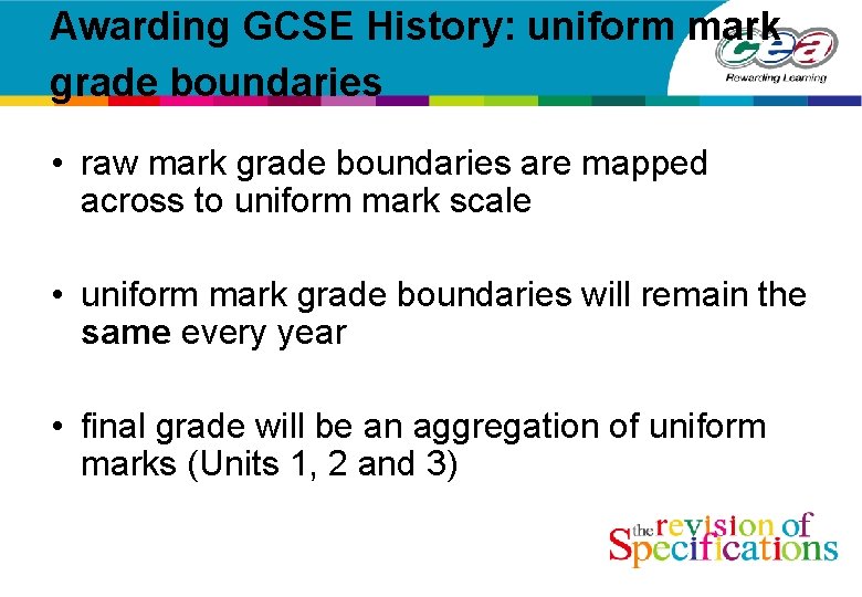 Awarding GCSE History: uniform mark grade boundaries • raw mark grade boundaries are mapped