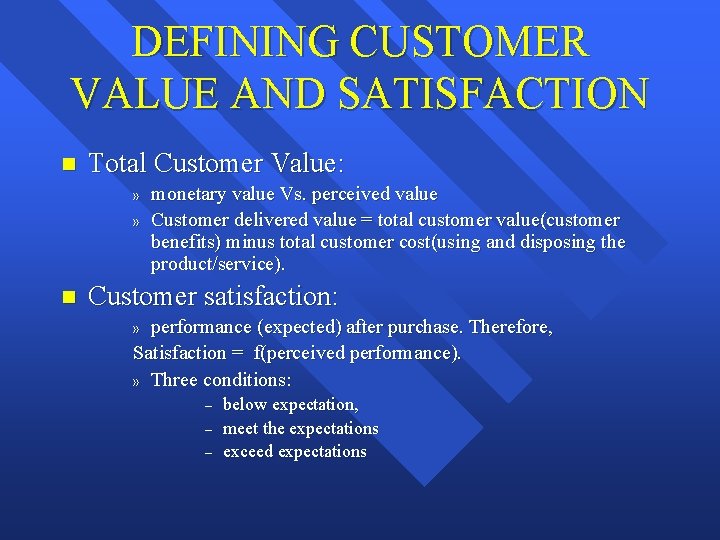 DEFINING CUSTOMER VALUE AND SATISFACTION n Total Customer Value: » » n monetary value