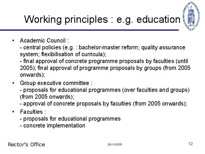 Working principles : e. g. education • Academic Council : - central policies (e.