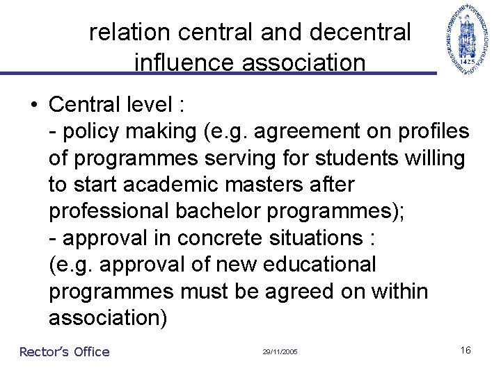 relation central and decentral influence association • Central level : - policy making (e.