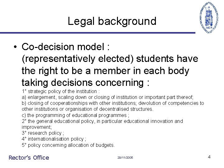 Legal background • Co-decision model : (representatively elected) students have the right to be