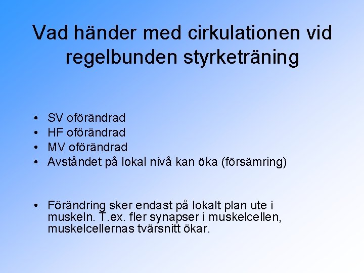 Vad händer med cirkulationen vid regelbunden styrketräning • • SV oförändrad HF oförändrad MV