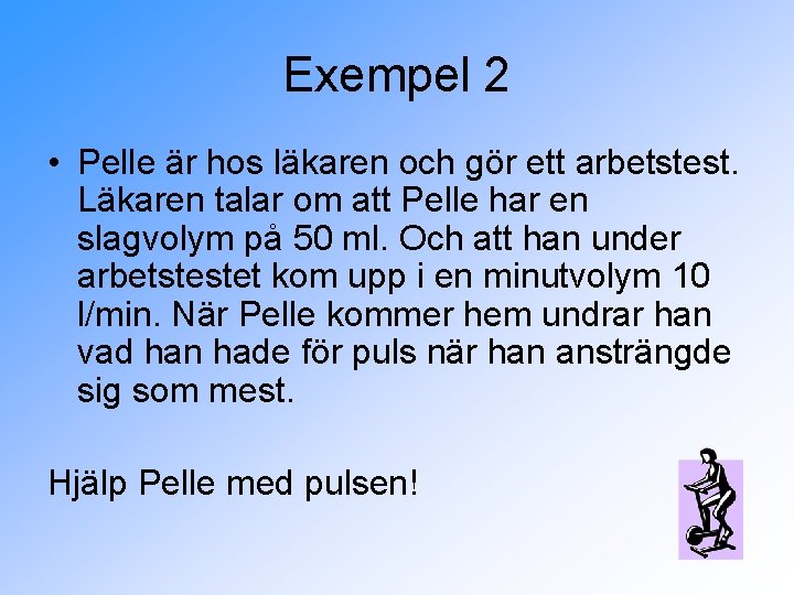 Exempel 2 • Pelle är hos läkaren och gör ett arbetstest. Läkaren talar om