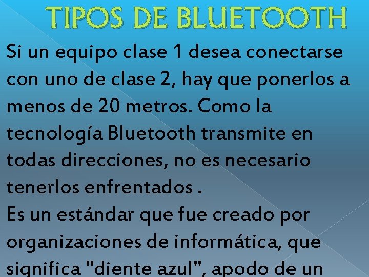 TIPOS DE BLUETOOTH Si un equipo clase 1 desea conectarse con uno de clase