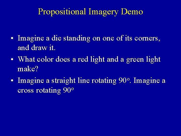 Propositional Imagery Demo • Imagine a die standing on one of its corners, and