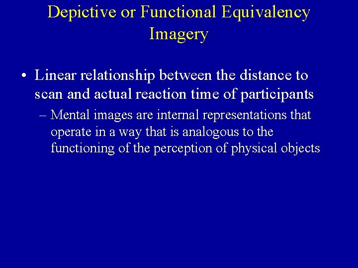 Depictive or Functional Equivalency Imagery • Linear relationship between the distance to scan and