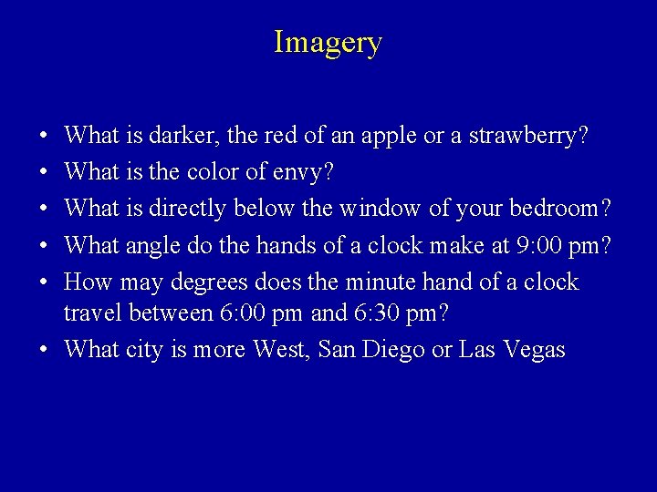 Imagery • • • What is darker, the red of an apple or a