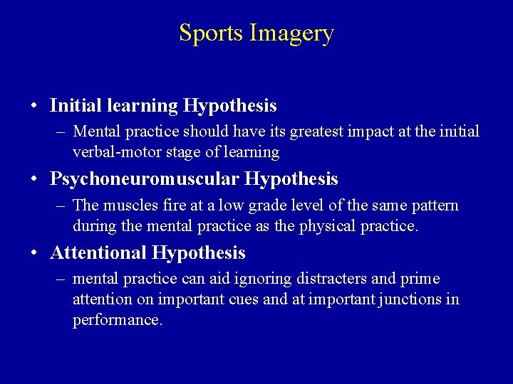Sports Imagery • Initial learning Hypothesis – Mental practice should have its greatest impact