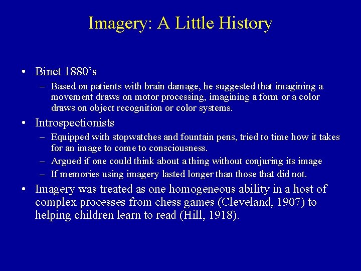 Imagery: A Little History • Binet 1880’s – Based on patients with brain damage,