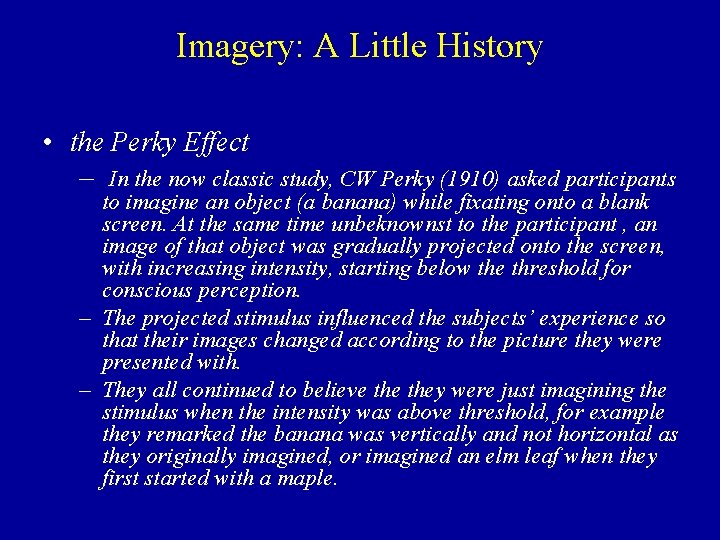 Imagery: A Little History • the Perky Effect – In the now classic study,